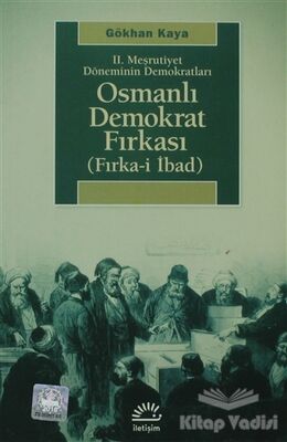 2. Meşrutiyet Döneminin Demokratları - Osmanlı Demokrat Fırkası - 1