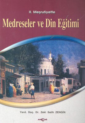 2. Meşrutiyette Medreseler ve Din Eğitimi - Akçağ Yayınları