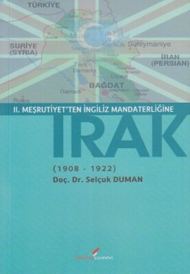 2. Meşrutiyet'ten İngiliz Mandaterliğine Irak (1908-1922) - Berikan Yayınları