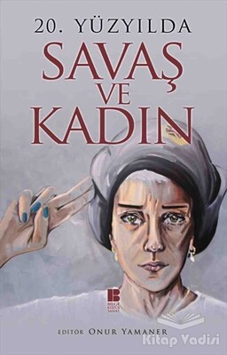 20. Yüzyılda Savaş ve Kadın - Bilge Kültür Sanat