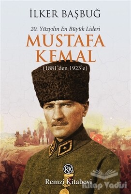 20. Yüzyılın En Büyük Lideri: Mustafa Kemal - Remzi Kitabevi