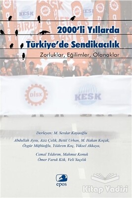 2000'li Yıllarda Türkiye'de Sendikacılık - Epos Yayınları