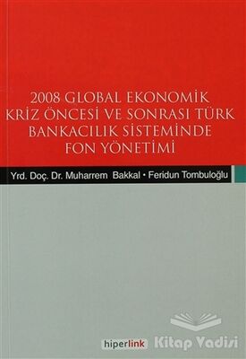 2008 Global Ekonomik Kriz Öncesi ve Sonrası Türk Bankacılık Sisteminde Fon Yönetimi - 1