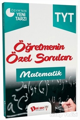 2018 YKS 1. Oturum TYT Matematik Öğretmenin Özel Soruları - Dahi Adam