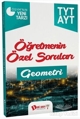 2018 YKS 1. ve 2. Oturum TYT AYT Geometri Öğretmenin Özel Soruları - 1