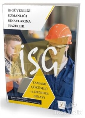 2021 İş Güvenliği Uzmanlığı Sınavlarına Hazırlık - Tamamı Çözümlü 15 Deneme Sınavı - Pelikan Yayıncılık