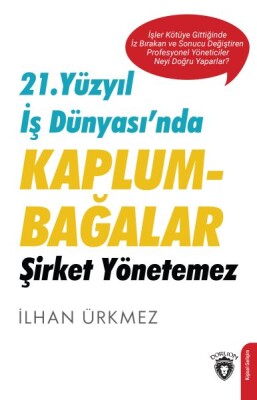 21. Yüzyıl İş Dünyası’nda Kaplumbağalar Şirket Yönetemez - Dorlion Yayınları