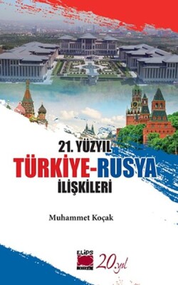 21. Yüzyıl Türkiye-Rusya İlişkileri - Elips Kitap