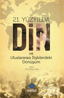 21. Yüzyılda Din ve Uluslararası İlişkilerdeki Dönüşüm - Sentez Yayınları