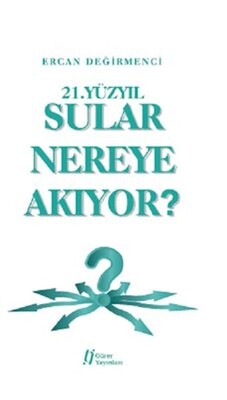 21.Yüzyıl Sular Nereye Akıyor? - Gürer Yayınları