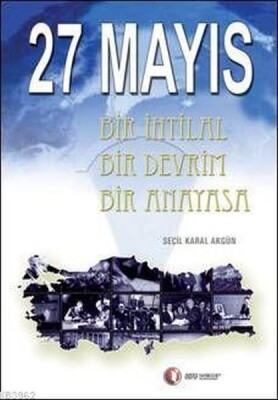 27 Mayıs Bir İhtilal Bir Devrim Bir Anayasa - Odtü Yayınları