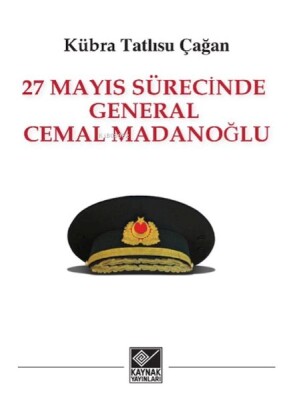 27 Mayıs Sürecinde General Cemal Madanoğlu - Kaynak (Analiz) Yayınları