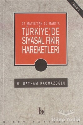 27 Mayıs'tan 12 Mart'a Türkiye'de Siyasal Fikir Hareketleri - Birey Yayıncılık