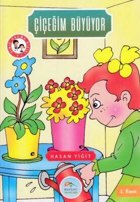 2.Sınıf Okuma Dizisi - Çiçeğim Büyüyor - Maviçatı Yayınları
