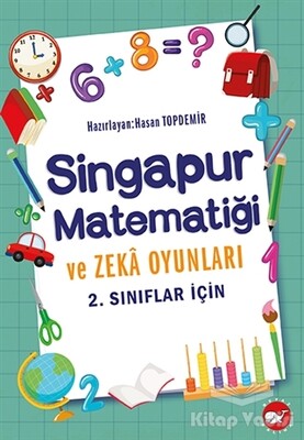 2.Sınıflar İçin Singapur Matematiği ve Zeka Oyunları - Beyaz Balina Yayınları