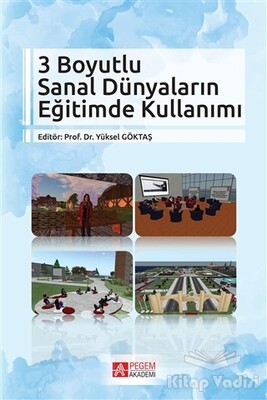 3 Boyutlu Sanal Dünyaların Eğitimde Kullanımı - Pegem Akademi Yayıncılık