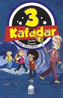 3 Kafadar 4 Tarihin İzinde - Mavi Kirpi Kitap