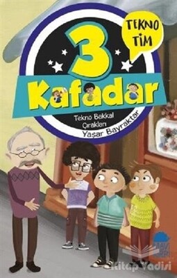 3 Kafadar - Tekno Bakkal Çırakları - Mavi Kirpi Kitap