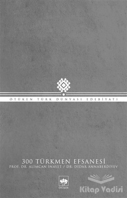 300 Türkmen Efsanesi - Ötüken Neşriyat