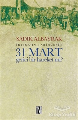 31 Mart Gerici Bir Hareket mi - İz Yayıncılık