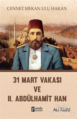 31 Mart Vakası ve 2. Abdülhamid - Parola Yayınları