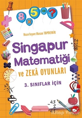 3.Sınıflar İçin Singapur Matematiği ve Zeka Oyunları - Beyaz Balina Yayınları