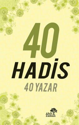 40 Hadis 40 Yazar - Ahir Zaman Yayınları