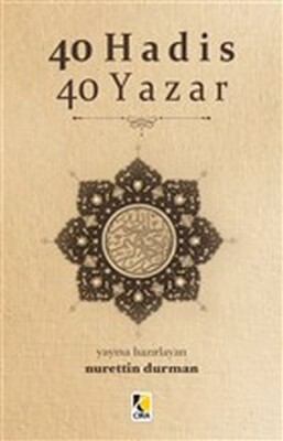 40 Hadis 40 Yazar - Çıra Yayınları