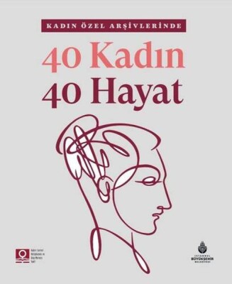 40 Kadın 40 Hayat - İBB Kültür A.Ş.