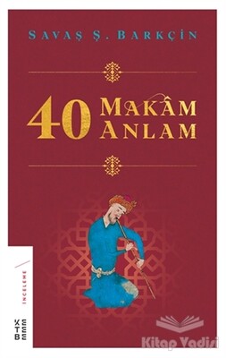 40 Makam 40 Anlam - Ketebe Yayınları