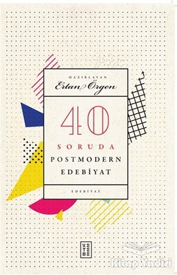 40 Soruda Postmodern Edebiyat - Ketebe Yayınları