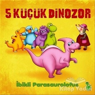 5 Küçük Dinozor: İbikli Parasaurolofus - Yeşil Dinozor
