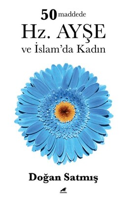 50 Maddede Hz. Ayşe ve İslam’da Kadın - Kara Karga Yayınları