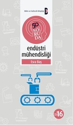 50 Soruda Endüstri Mühendisliği - Bilim Ve Gelecek Kitaplığı