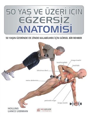 50 Yaş ve Üzeri için Egzersiz Anatomisi - Akılçelen Kitaplar