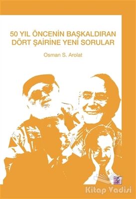 50 Yıl Öncenin Başkaldıran Dört Şairine Yeni Sorular - 1