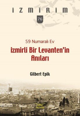 59 Numaralı Ev-İzmirli Bir Levanten’in Anıları - Heyamola Yayınları