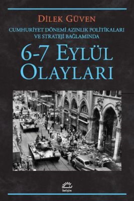 6-7 Eylül Olayları - Cumhuriyet Dönemi Azınlık Politikaları ve Stratejileri Bağlamında - 1