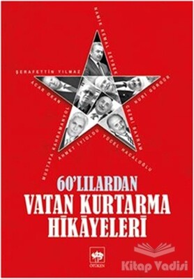 60'lılardan Vatan Kurtarma Hikayeleri - Ötüken Neşriyat