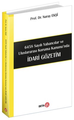 6458 Sayılı Yabancılar ve Uluslararası Koruma Kanunu’nda İdari Gözetim - Beta Basım Yayım