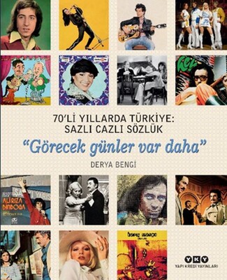 70'li Yıllarda Türkiye: Sazlı Cazlı Sözlük / Görecek Günler Var Daha - Yapı Kredi Yayınları