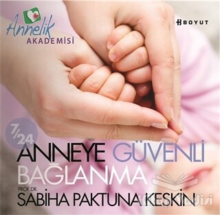 7/24 Anneye Güvenli Bağlanma - 1