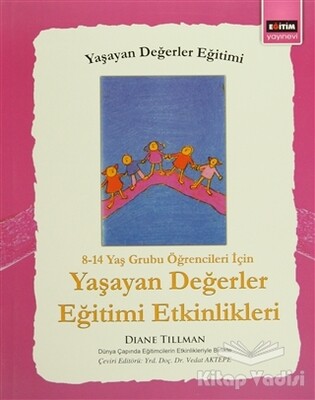 8 - 14 Yaş Grubu Öğrenciler İçin Yaşayan Değerler Eğitimi Etkinlikleri - Eğitim Yayınevi