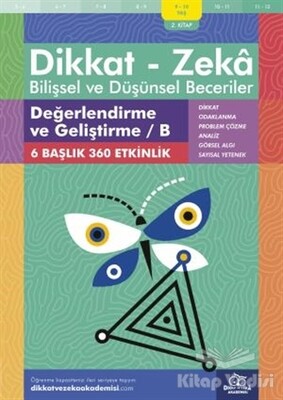 9-10 Yaş Dikkat - Zeka Bilişsel ve Düşünsel Beceriler 2. Kitap - Değerlendirme ve Geliştirme / B - Dikkat ve Zeka Akademisi