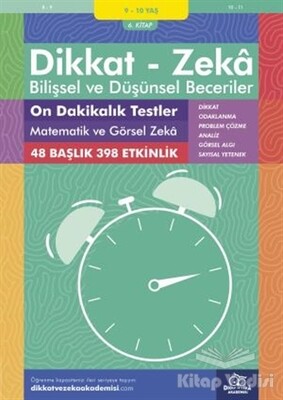 9-10 Yaş Dikkat - Zeka Bilişsel ve Düşünsel Beceriler 6. Kitap - On Dakikalık Testler Matematik ve Görsel Zeka - Dikkat ve Zeka Akademisi