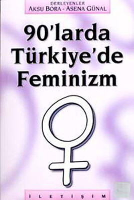 90’larda Türkiye’de Feminizm - İletişim Yayınları