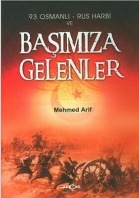 93 Osmanlı Rus Harbi ve Başımıza Gelenler - Akçağ Yayınları