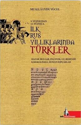 9.Yüzyıl'dan 13.Yüzyıl'a İlk Rus Yıllıklarında Türkler - 1