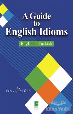 A Guide To English Idioms / English - Turkish - Bilge Kültür Sanat
