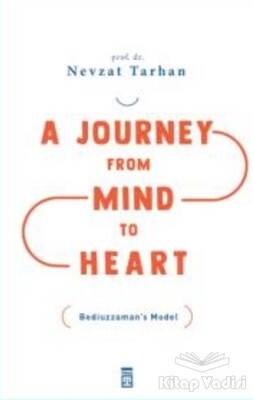 A Journey from Mind to Heart Bediuzzaman’s Model (Akıldan Kalbe Yolculuk) - Timaş Yayınları